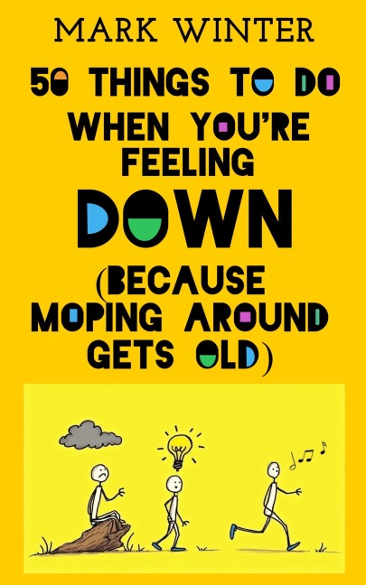 50 Things To Do When You're Feeling Down - Mark Winter