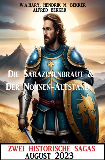 Zwei Historische Sagas August 2023 - Alfred Bekker, W. A. Hary, Hendrik M. Bekker