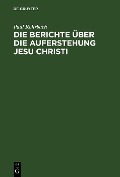 Cover-Bild zum Titel 'Die Berichte über die Auferstehung Jesu Christi' von 'Paul Rohrbach'