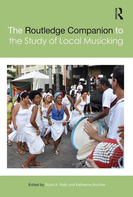 The Routledge Companion to the Study of Local Musicking - 