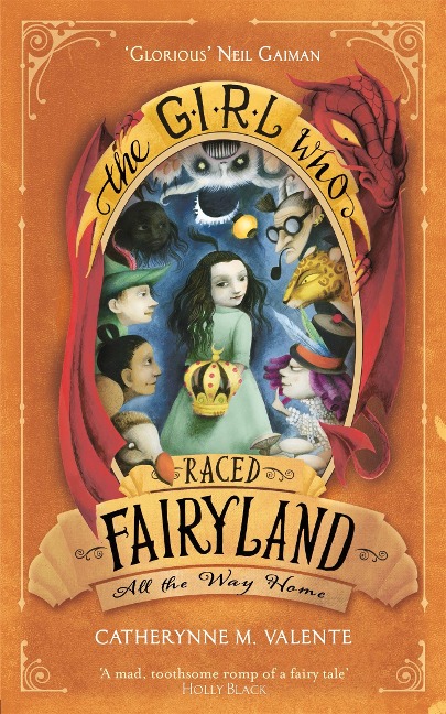 The Girl Who Raced Fairyland All the Way Home - Catherynne M. Valente