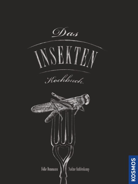 Das Insekten-Kochbuch - Folke Dammann, Nadine Kuhlenkamp