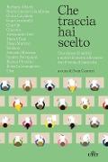 Cover-Bild zum Titel 'Che traccia hai scelto. Una classe di autrici e autori di nuovo alle prese con il tema di maturità' von ''