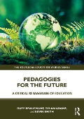 Cover-Bild zum Titel 'Pedagogies for the Future' von 'Gary Beauchamp, Kevin Smith, Dylan Adams'