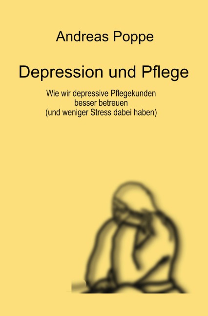 Depression und Pflege - Andreas Poppe