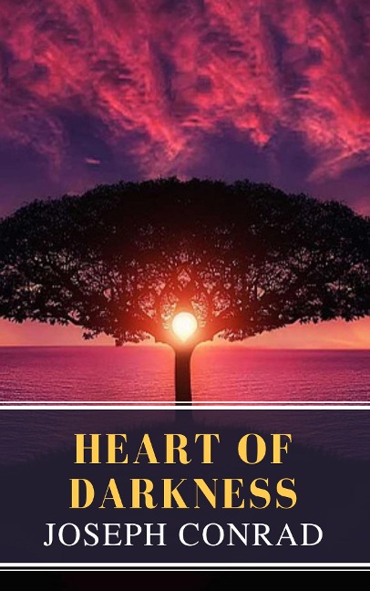 Heart of Darkness: A Joseph Conrad Trilogy - Joseph Conrad, Mybooks Classics
