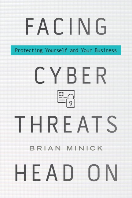 Facing Cyber Threats Head On - Brian Minick