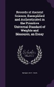 Cover-Bild zum Titel 'Records of Ancient Science, Exemplified and Authenticated in the Primitive Universal Standard of Weights and Measures, an Essay' von 'Thomas Best Jervis'