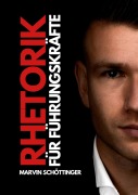 Cover-Bild zum Titel 'Rhetorik für Führungskräfte' von 'Marvin Schöttinger'