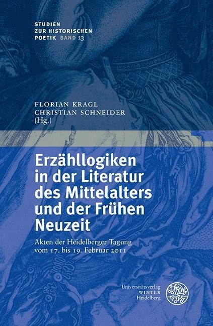 Erzähllogiken in der Literatur des Mittelalters und der Frühen Neuzeit - 
