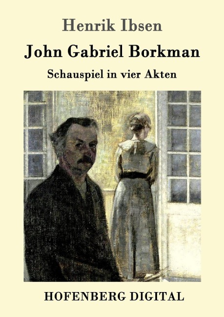 John Gabriel Borkman - Henrik Ibsen