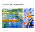 Cover-Bild zum Titel 'Paint with the Impressionists' von 'Jonathan Stephenson'