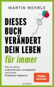 Dieses Buch verändert dein Leben für immer - Martin Wehrle