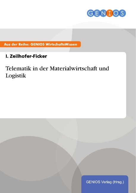 Telematik in der Materialwirtschaft und Logistik - I. Zeilhofer-Ficker