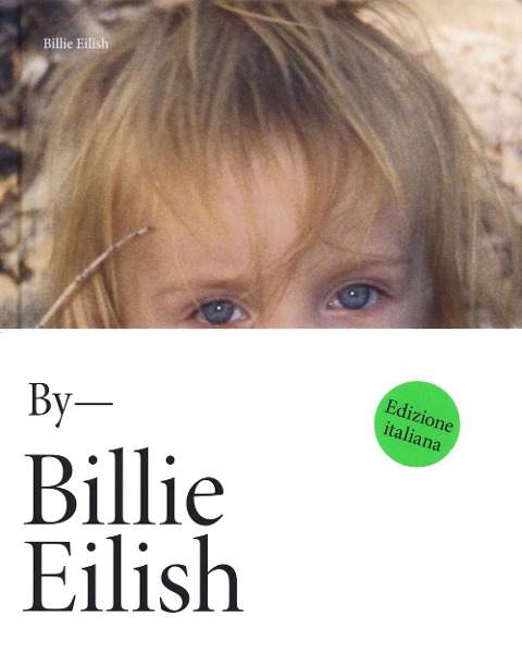 By Billie Eilish. Ediz. italiana - Billie Eilish