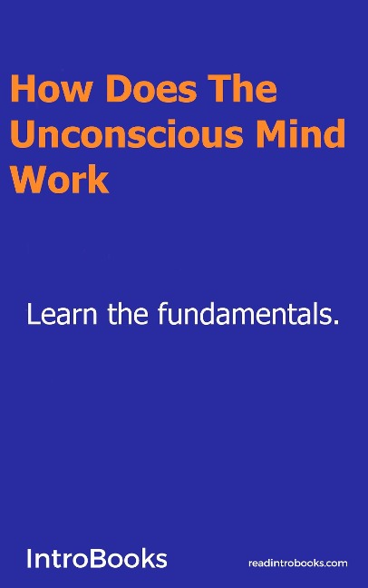 How Does The Unconscious Mind Work? - Introbooks