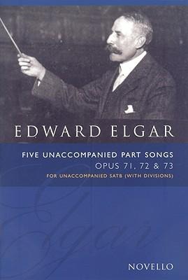 Five Unaccompanied Part-Songs - Op. 71, 72, 73 - Edward Elgar