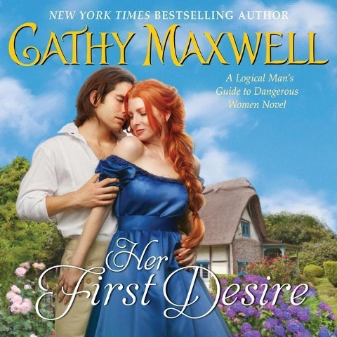 Her First Desire Lib/E: A Logical Man's Guide to Dangerous Women Novel - Cathy Maxwell