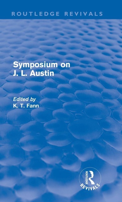 Symposium on J. L. Austin (Routledge Revivals) - K T Fann