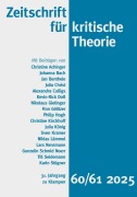 Cover-Bild zum Titel 'Zeitschrift für kritische Theorie / Zeitschrift fu¿r kritische Theorie, Heft 60/61 (2025)' von 'Johanna Bach, Julia Christ, Alexandra Colligs, Karin Stögner, Niklas Lämmel'