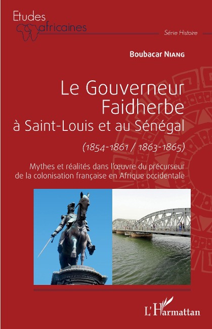 Le gouverneur Faidherbe à Saint-Louis et au Sénégal (1854-1861/1863-1865) - Niang