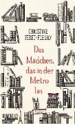 Das Mädchen, das in der Metro las - Christine Féret-Fleury