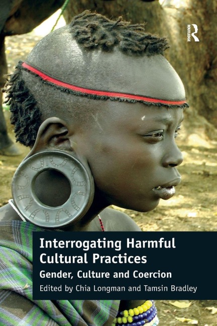 Interrogating Harmful Cultural Practices - Chia Longman, Tamsin Bradley
