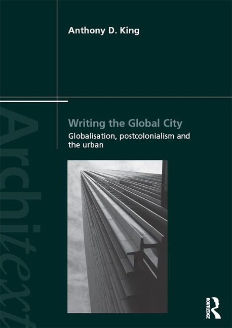 Writing the Global City - Anthony King