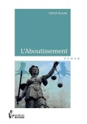 Cover-Bild zum Titel 'L'Aboutissement' von 'Patrick Bouvier'