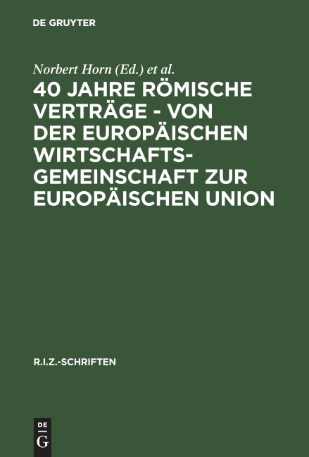 40 Jahre Römische Verträge - Von der Europäischen Wirtschaftsgemeinschaft zur Europäischen Union - 