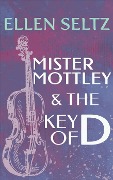 Cover-Bild zum Titel 'Mister Mottley and the Key of D (Edmund Mottley Short Mysteries, #1)' von 'Ellen Seltz'