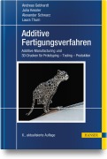 Cover-Bild zum Titel 'Additive Fertigungsverfahren' von 'Andreas Gebhardt, Julia Kessler, Alexander Schwarz, Laura Thurn'