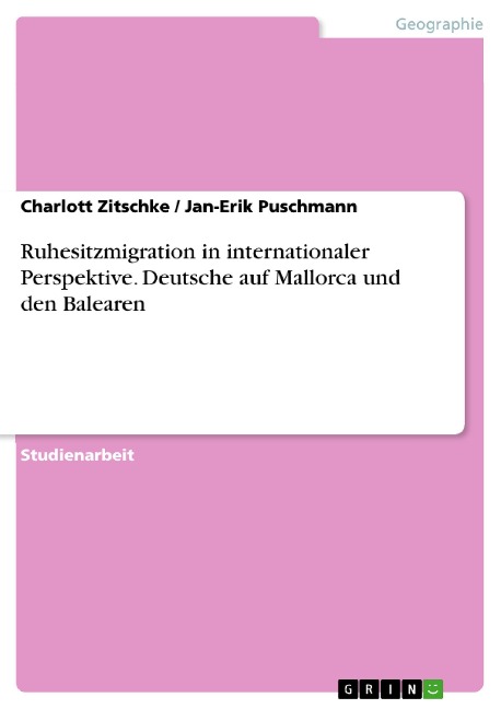 Ruhesitzmigration in internationaler Perspektive. Deutsche auf Mallorca und den Balearen - Charlott Zitschke, Jan-Erik Puschmann