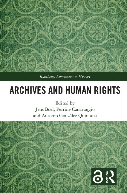 Archives and Human Rights - Jens Boel, Perrine Canavaggio, Antonio González Quintana