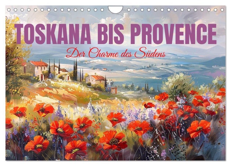 Toskana bis Provence (Wandkalender 2025 DIN A4 quer), CALVENDO Monatskalender - Cathrin Illgen