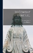 Cover-Bild zum Titel 'Le Combat spirituel' von 'Lorenzo Scupoli, Jean Brignon'