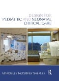 Cover-Bild zum Titel 'Design for Pediatric and Neonatal Critical Care' von 'Mardelle Mccuskey Shepley'