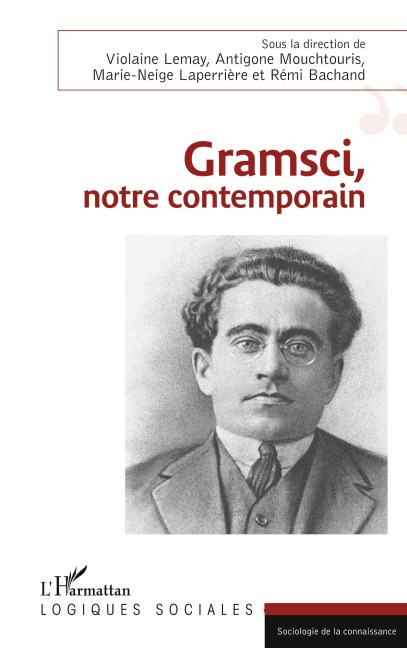 Gramsci, notre contemporain - Antigone Mouchtouris, Lemay violaine, Laperriere marie-neige, Bachand Remi