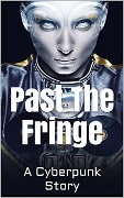 Cover-Bild zum Titel 'Past the Fringe: A Cyberpunk Story' von 'David Arthur'