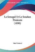 Le Senegal Et Le Soudan Francais (1890) - Paul Gaffarel