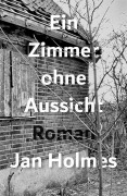 Cover-Bild zum Titel 'Ein Zimmer ohne Aussicht' von 'Jan Holmes'