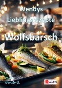 Cover-Bild zum Titel 'Wendys Lieblingsrezepte - Wolfsbarsch' von 'Wendy G.'