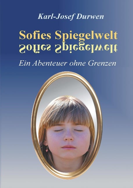 Sofies Spiegelwelt - Karl-Josef Durwen