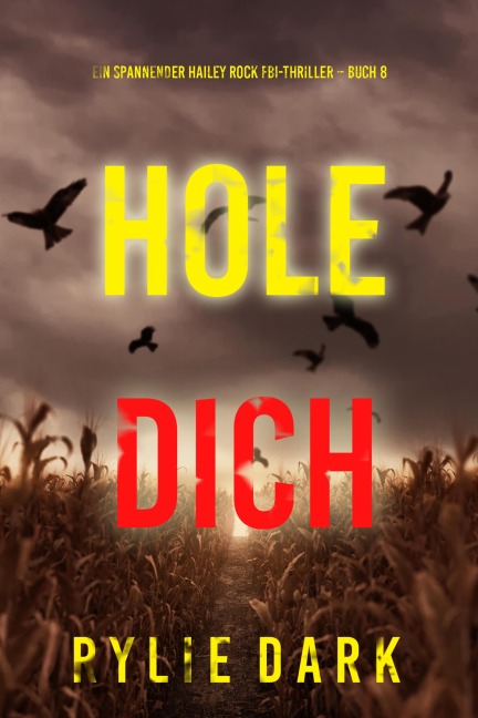 Hole Dich (Ein spannender Hailey Rock FBI-Thriller - Buch 8) - Rylie Dark