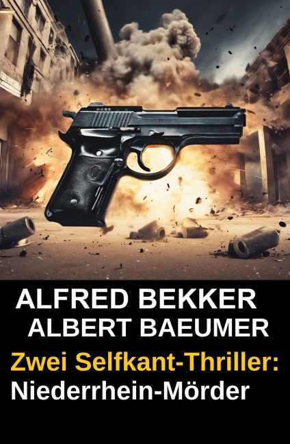 Zwei Selfkant-Thriller: Niederrhein-Mörder - Albert Baeumer, Alfred Bekker