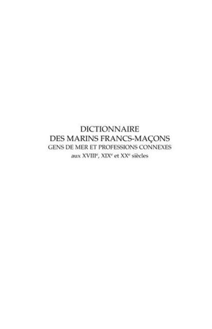Dictionnaire des marins francs-macons, Gens de mer et professions connexes aux XVIIIe, XIXe et XXe s - Jean-Marc van Hille