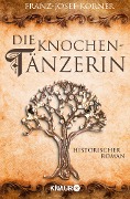 Die Knochentänzerin - Franz-Josef Körner