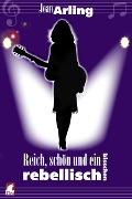 Cover-Bild zum Titel 'Reich, schön und ein bisschen rebellisch' von 'Joan Arling'