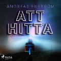 Cover-Bild zum Titel 'Att hitta' von 'Andreas Ekström'