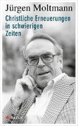 Cover-Bild zum Titel 'Christliche Erneuerungen in schwierigen Zeiten' von 'Jürgen Moltmann'